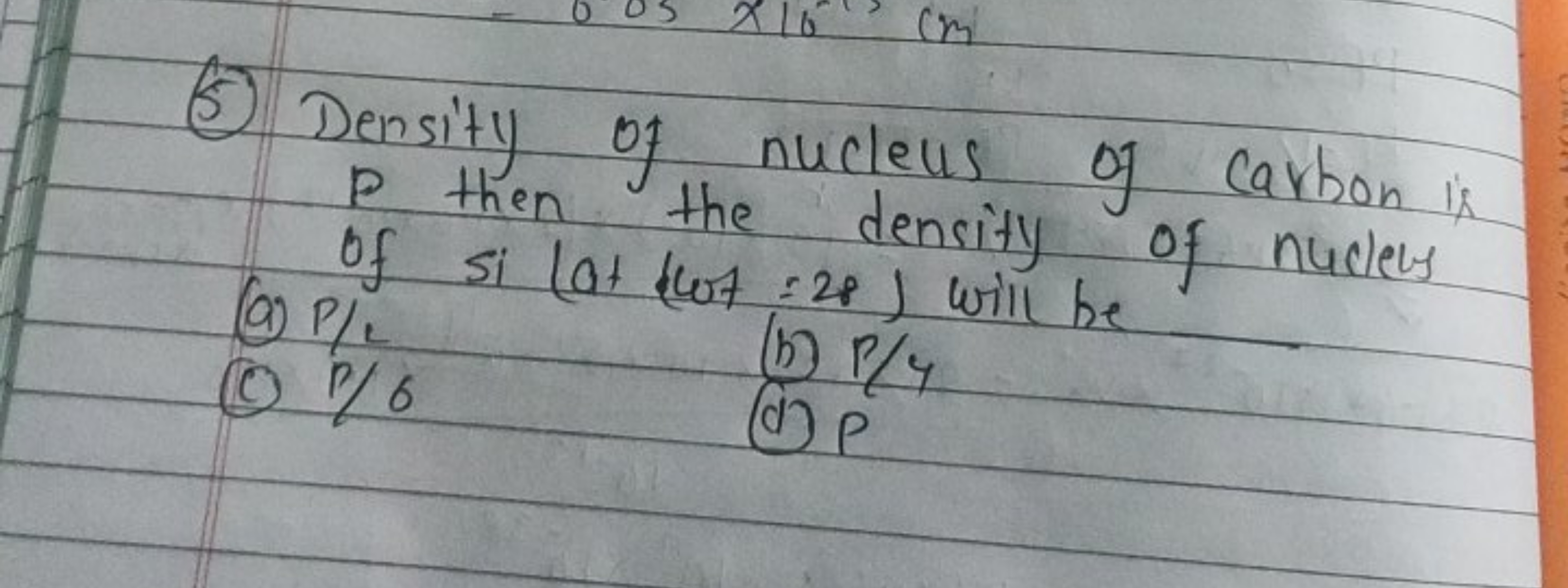  Density of nucleus of carbon is P then the density of nucless of si (