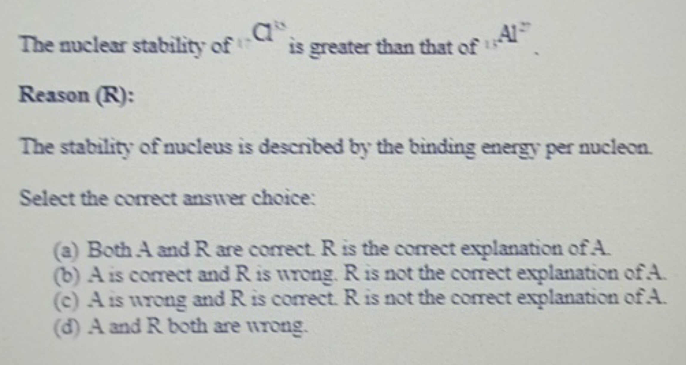 The nuclear stability of CB is greater than that of 1Al2. Reason (R): 