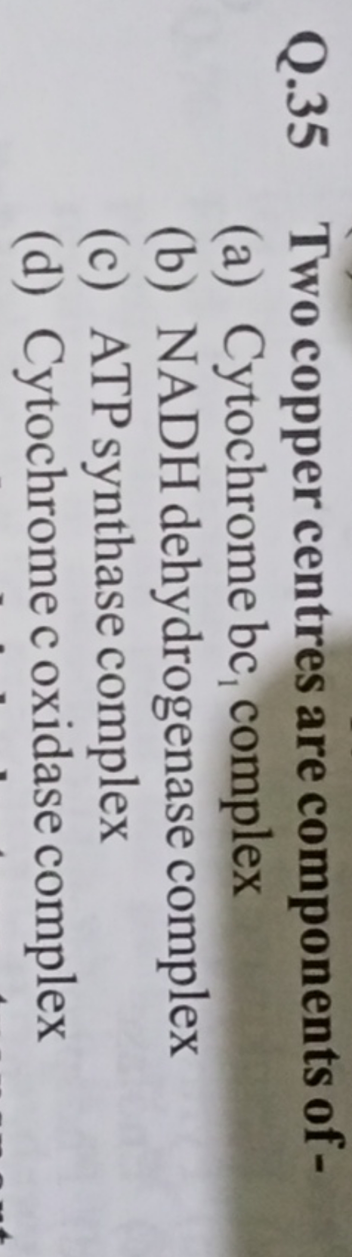 Q.35 Two copper centres are components of -