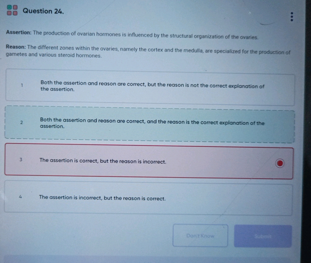 00
00
Question 24.

Assertion: The production of ovarian hormones is i