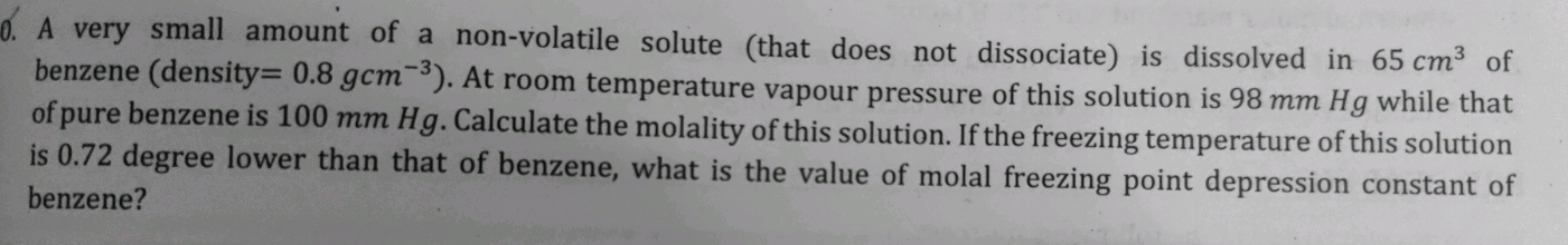 0. A very small amount of a non-volatile solute (that does not dissoci