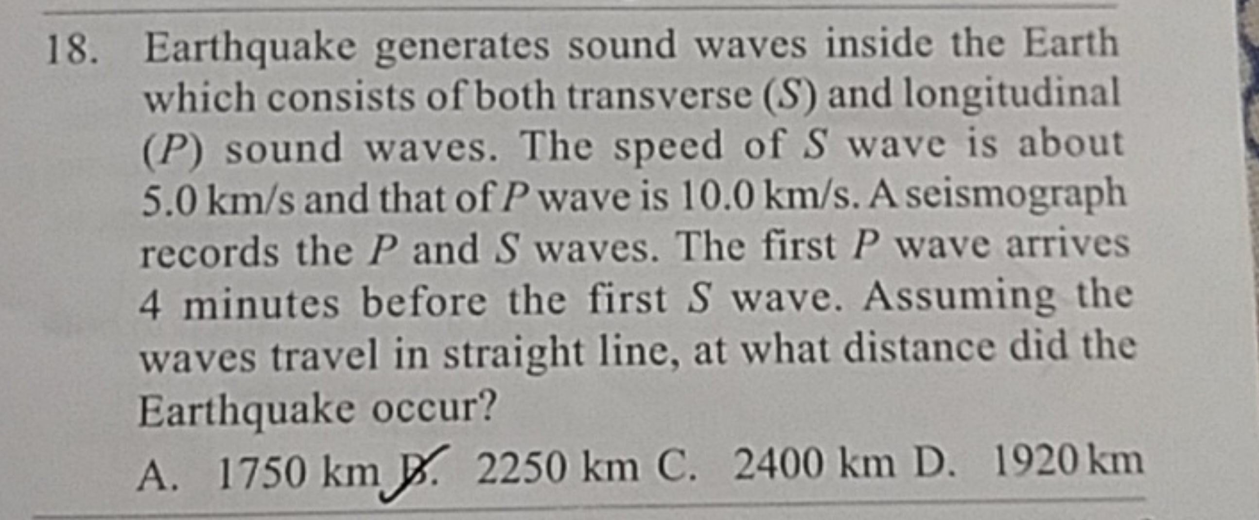 18. Earthquake generates sound waves inside the Earth which consists o