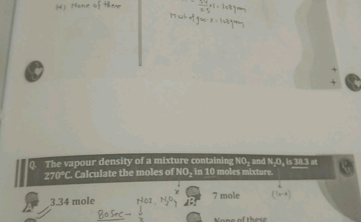 (d) None of there
(3)
Q. The vapour density of a mixture containing NO