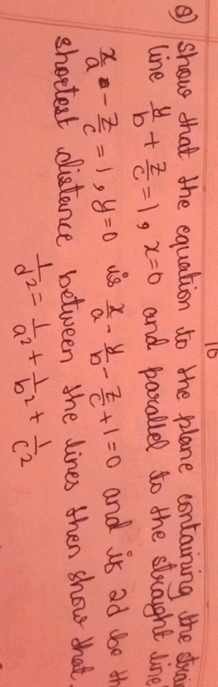 Q) Show that the equation to the plane containing the sra line by​+cz​