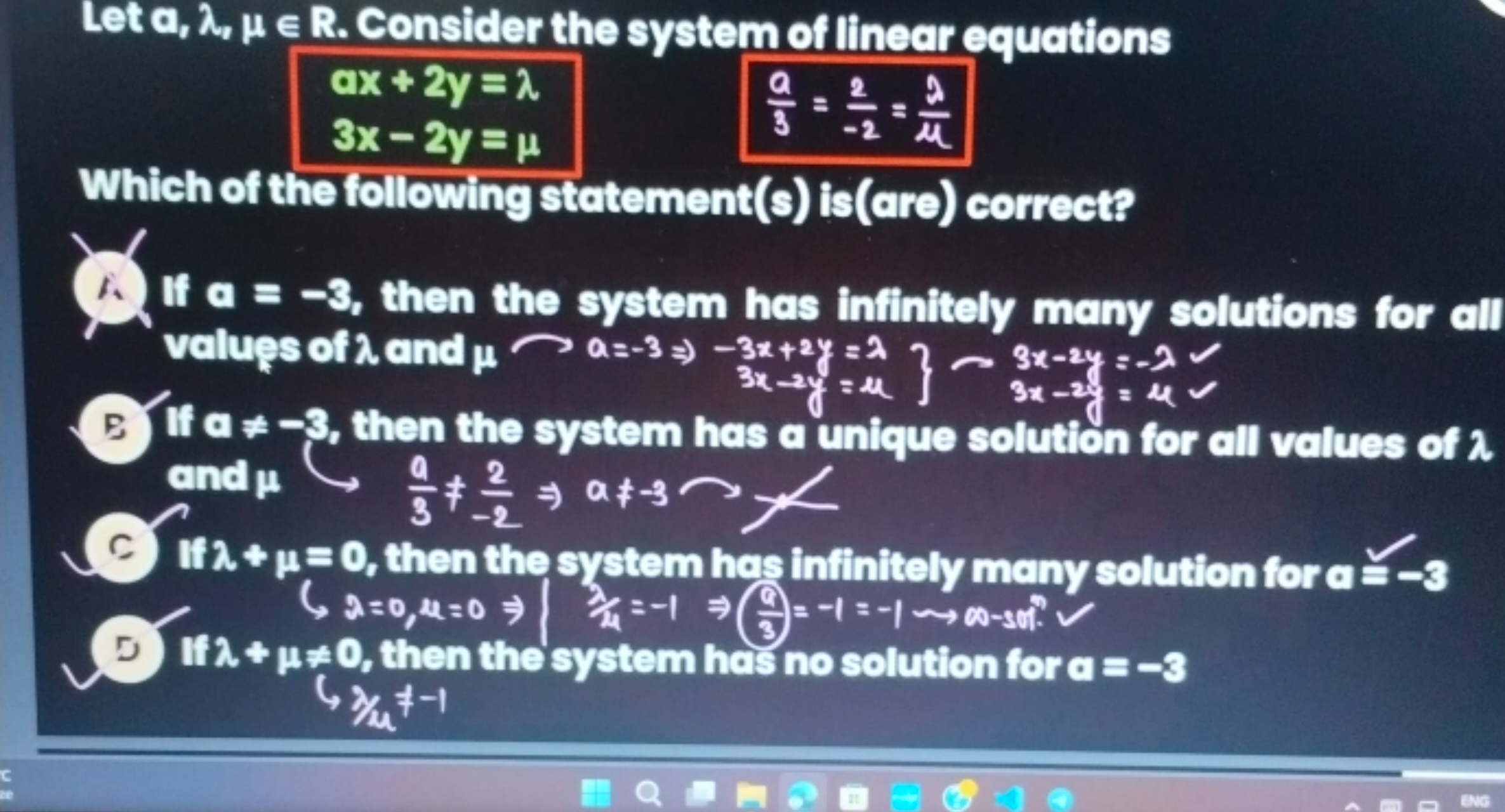 Let a,λ,μ∈R. Consider the system of linear equations
ax+2y=λ
3x−2y=μ
3