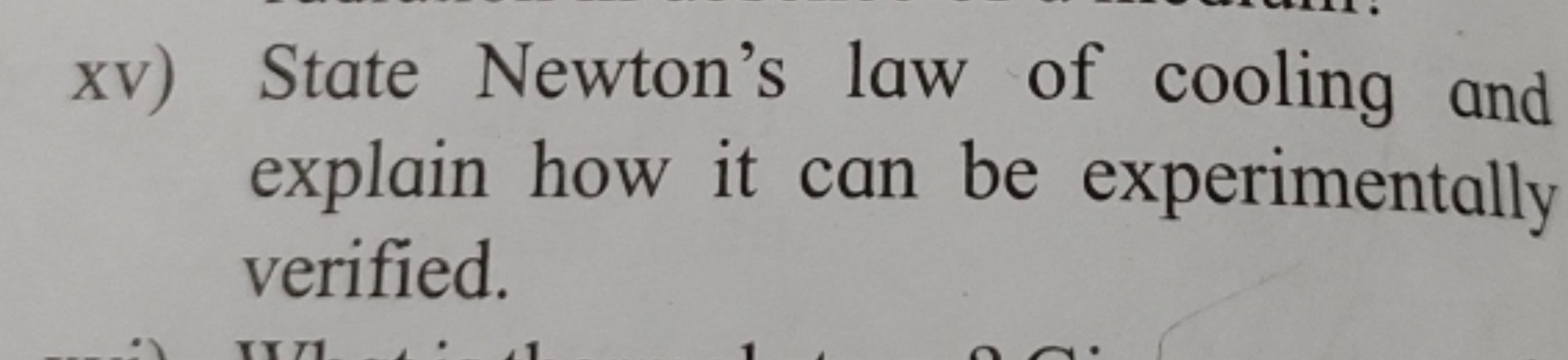 xv) State Newton's law of cooling and explain how it can be experiment