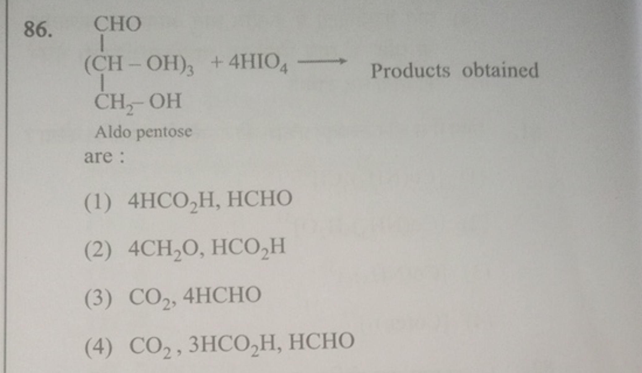 CC(C=O)C(O)CO +4HIO4​ Products obtained Aldo pentose are :