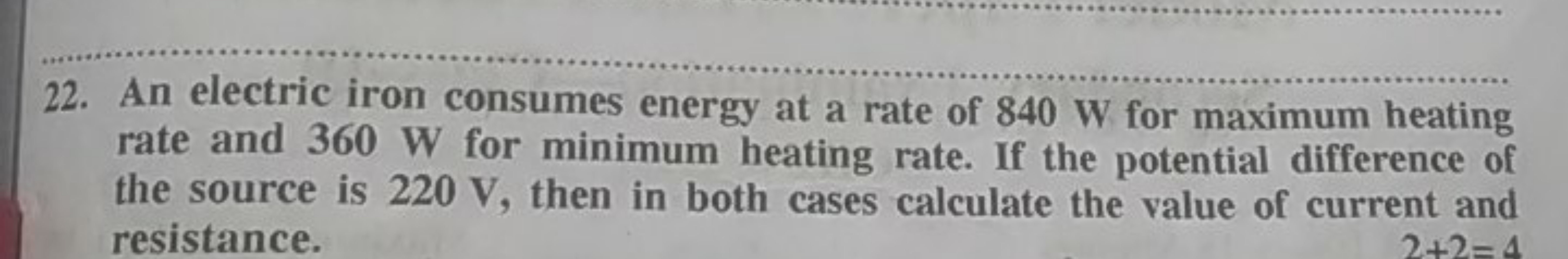 22. An electric iron consumes energy at a rate of 840 W for maximum he