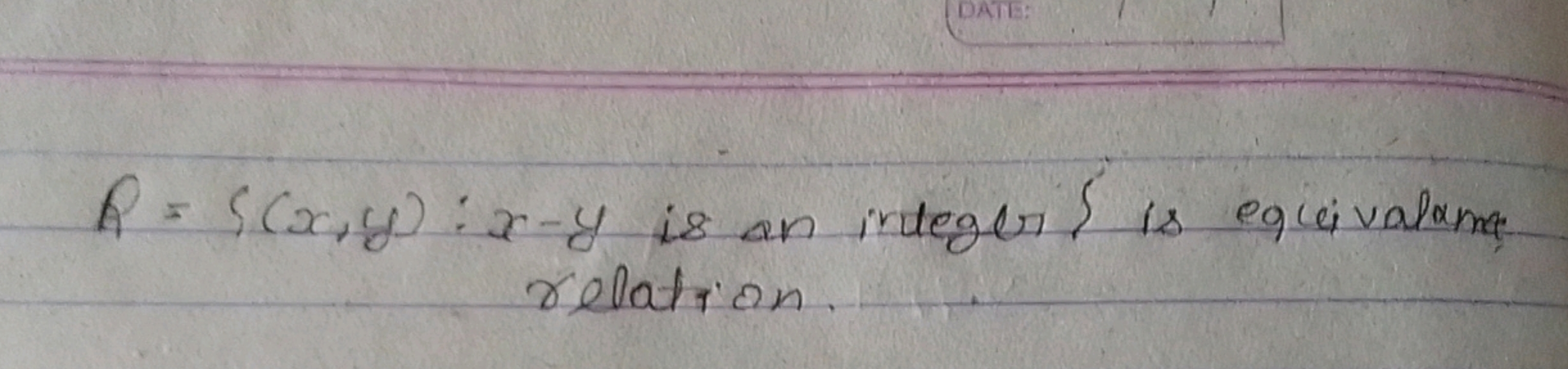 A=∫(x,y):x−y is on indeger { is equivalame relation.
