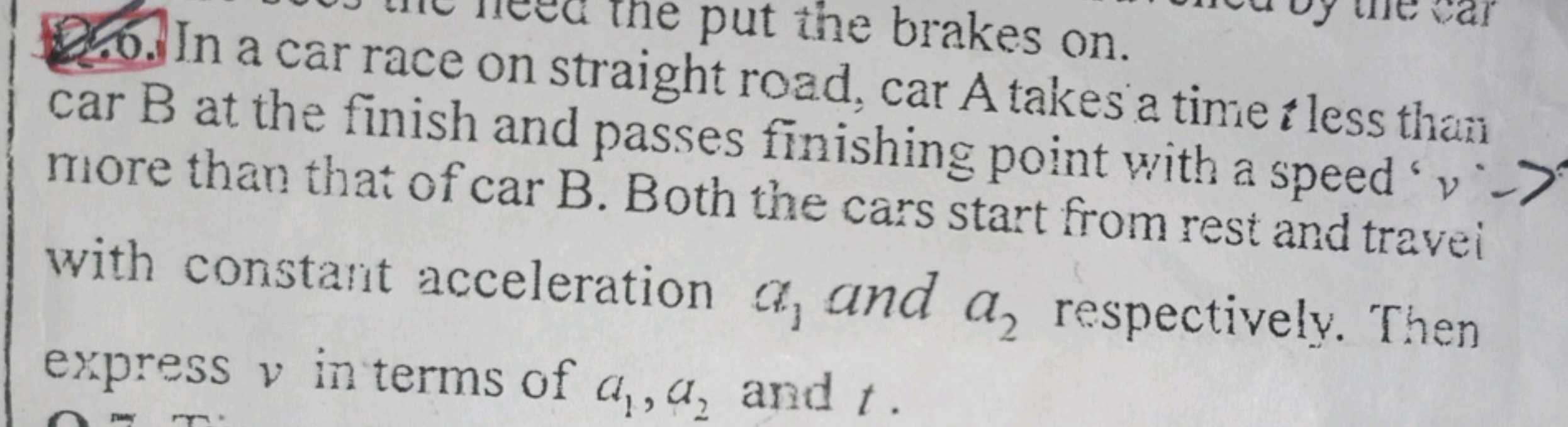 ene put the brakes on.
car B at the finish on straight road, car A tak