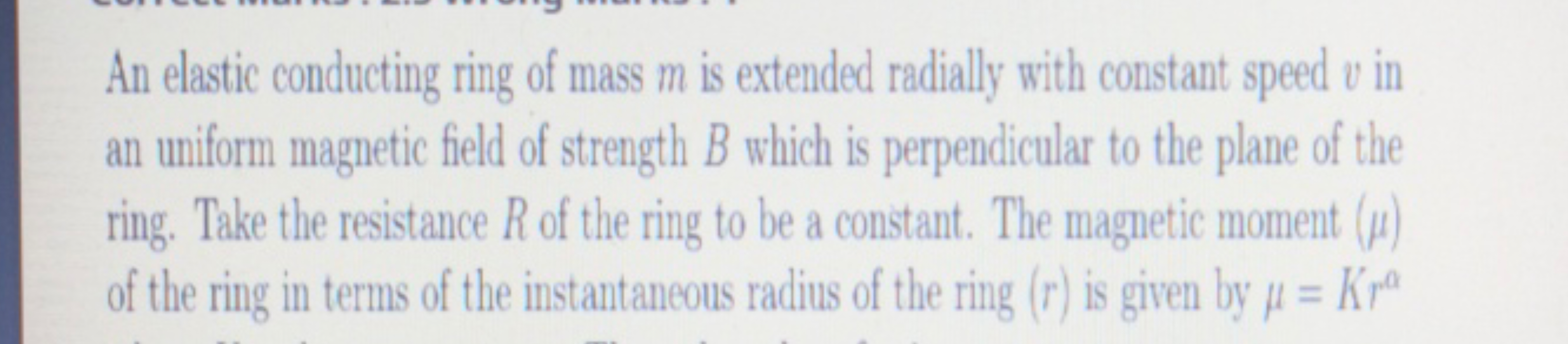 An elastic conducting ring of mass m is extended radially with constan