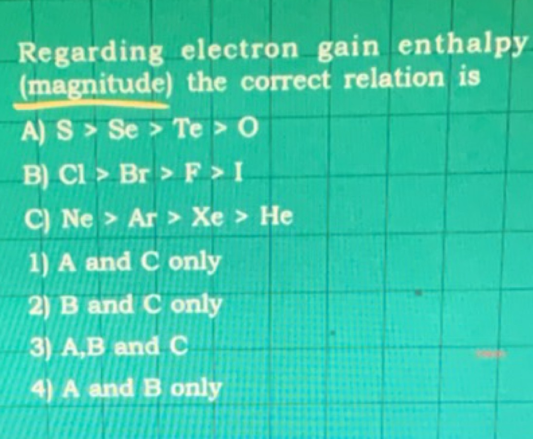 Regarding electron gain enthalpy (magnitude) the correct relation is A