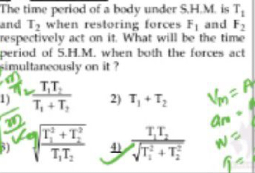 The time period of a body under S.H.M. is T1​ and T2​ when restoring f