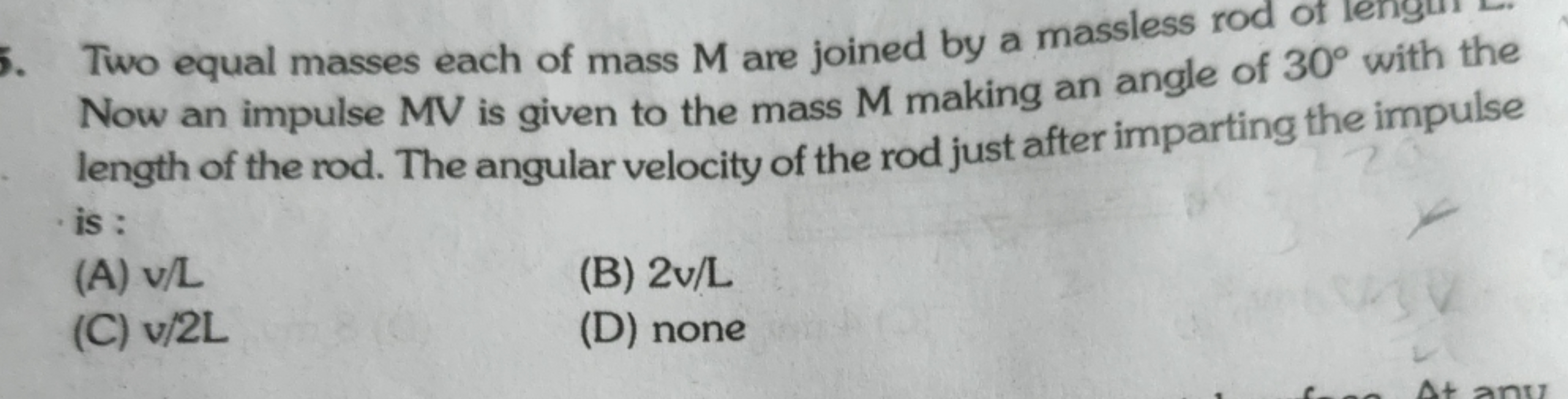 Two equal masses each of mass M are joined by a massless rod of lengur