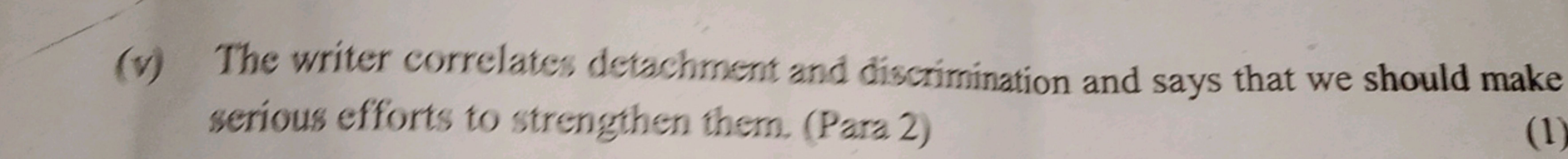 (v) The writer correlates detachment and discrimination and says that 