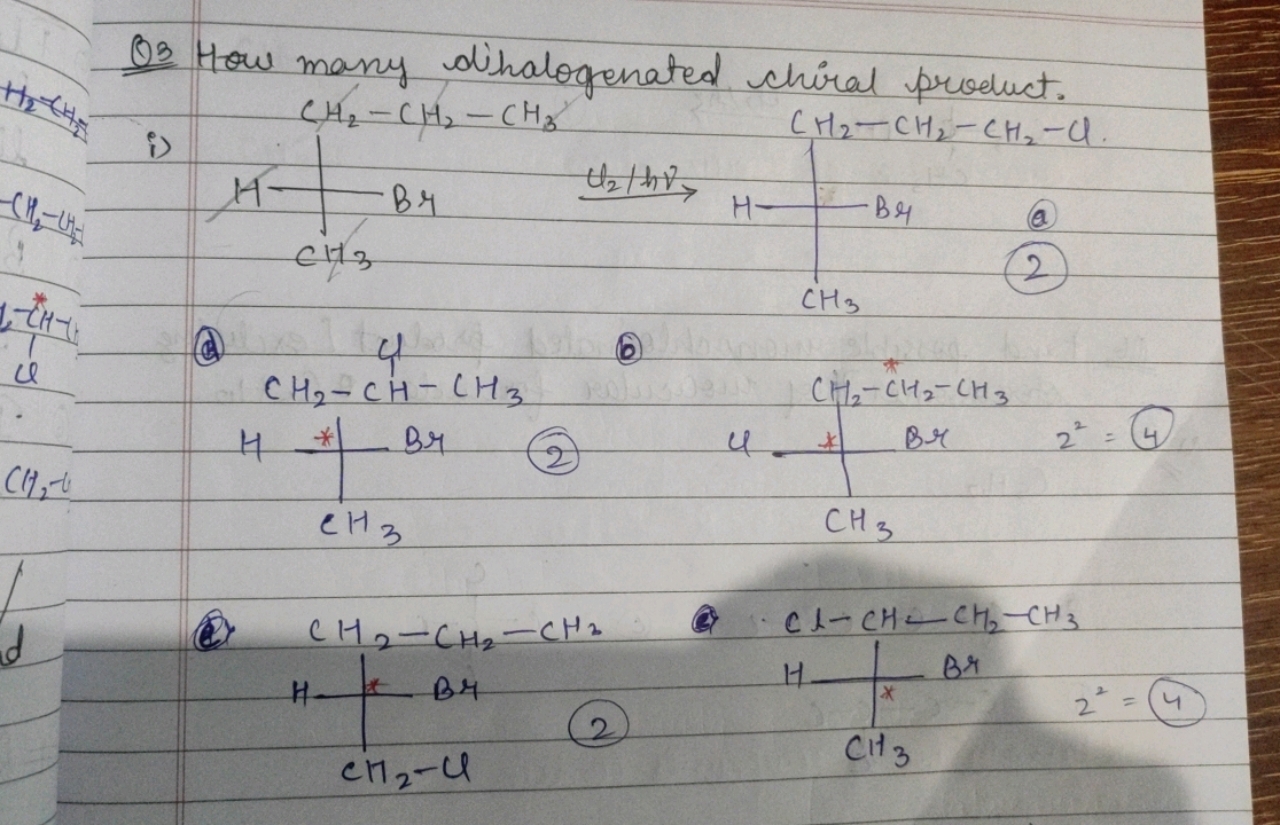 Q3 How many dihalogenated chiral product.
i)
CCC(Br)CCCCCCCC(C)Br
CC(B