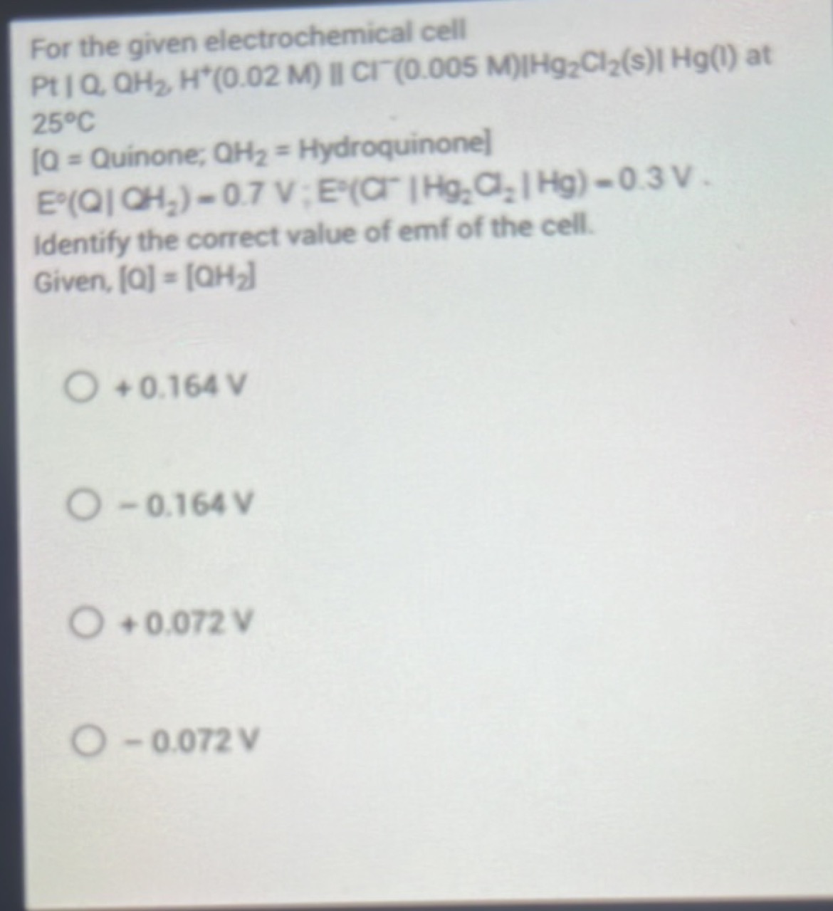 For the given electrochemical cell Pt I Q OH2​,H+(0.02M)∥Cr−(0.005M)∣H