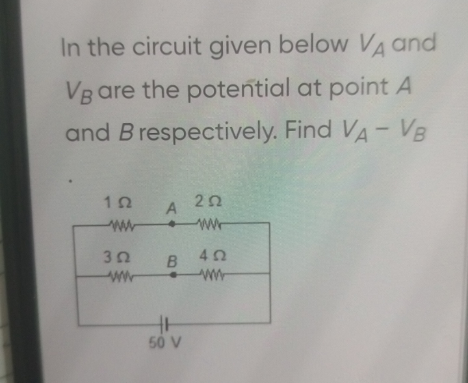 In the circuit given below VA​ and VB​ are the potential at point A an