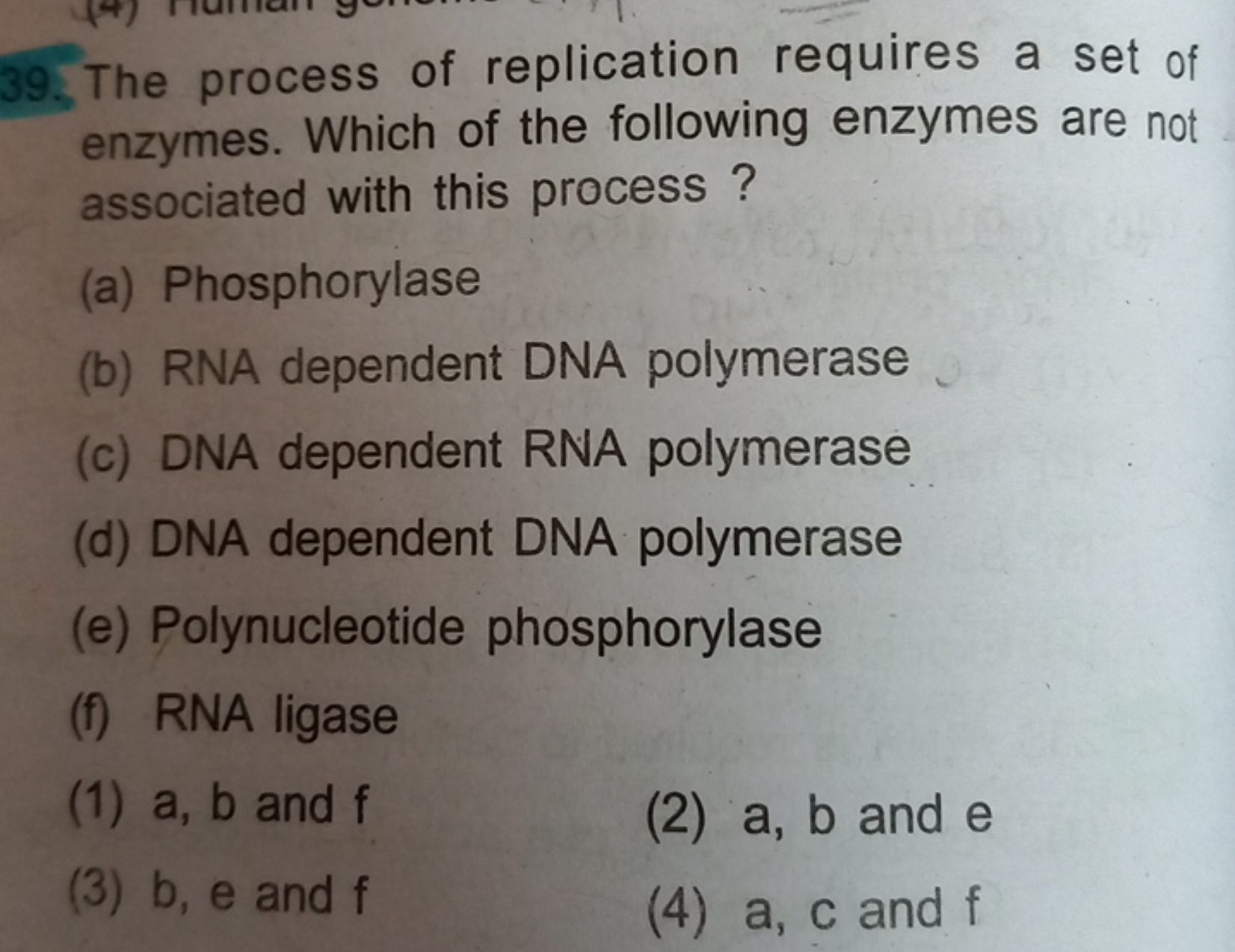 The process of replication requires a set of enzymes. Which of the fol