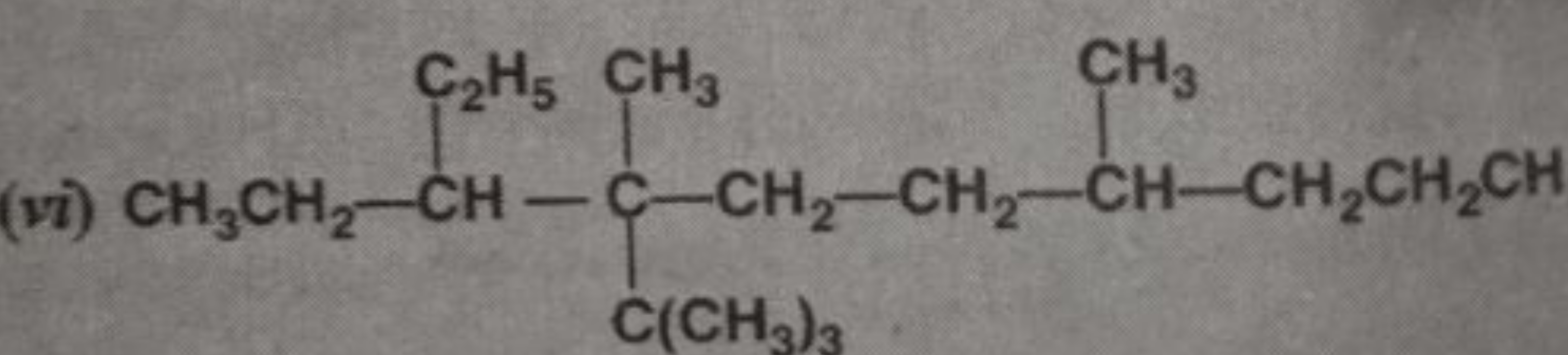 (vi)
CCCC(C)CCC(C)(C(CC)CC)C(C)(C)C