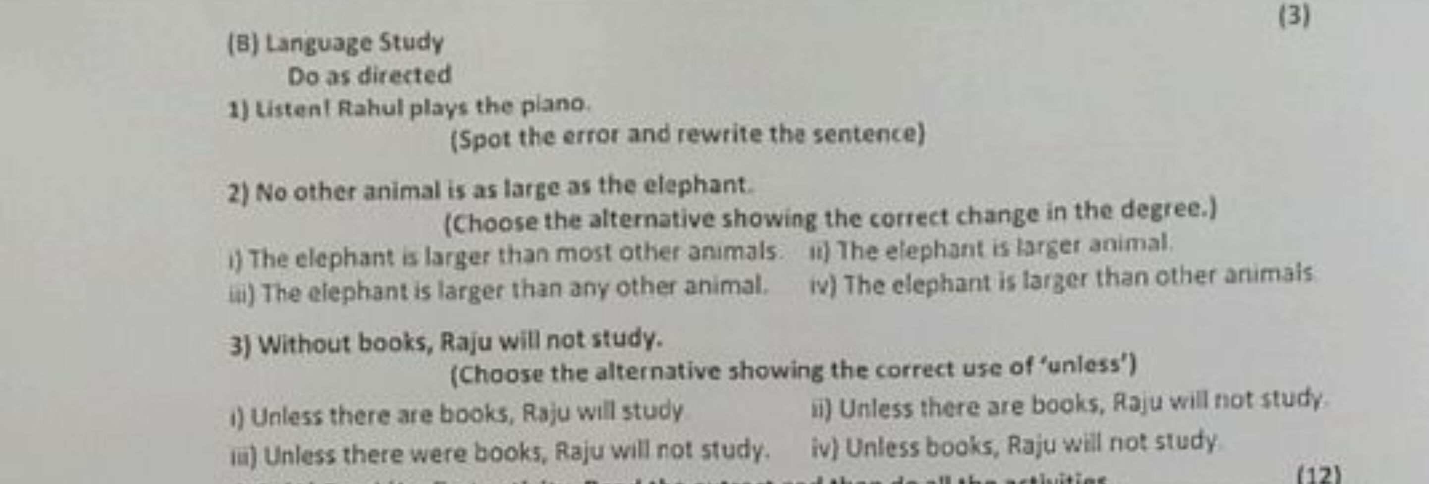 (B) Language Study
(3)
Do as directed
1) Listent Rahul plays the plano