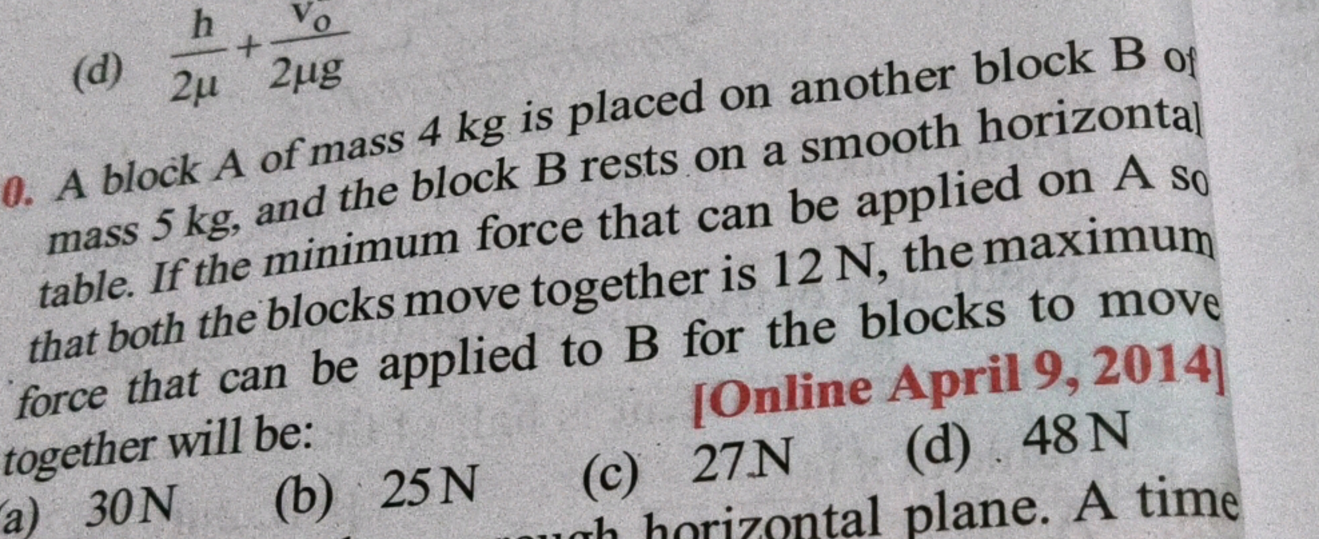 (d) 2μh​+2μgvo​​
0. A block A of mass 4 kg is placed on another block 