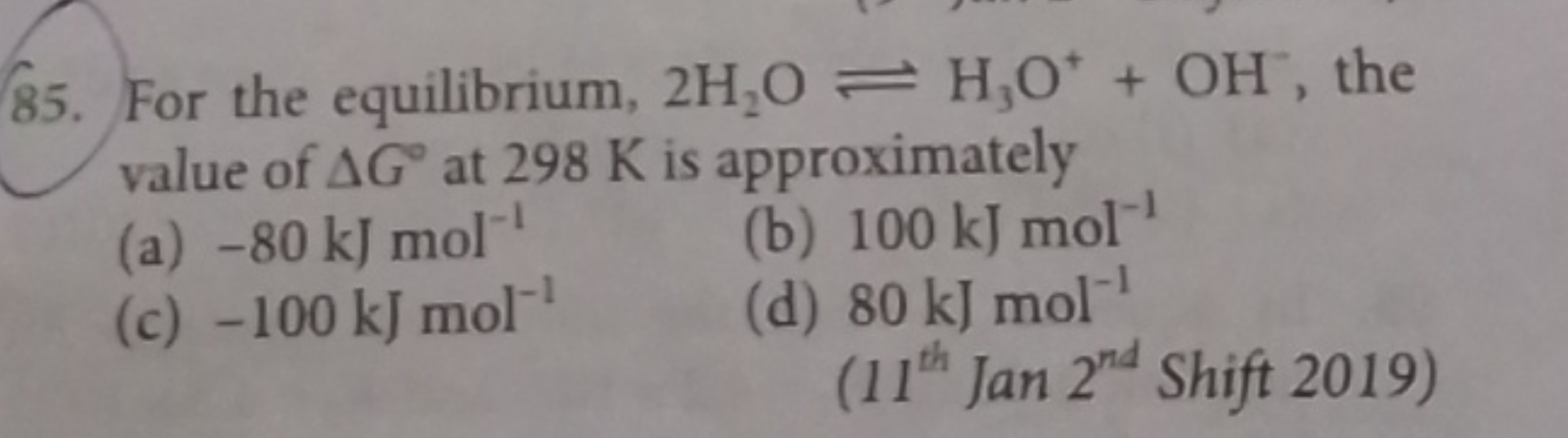 For the equilibrium, 2H2​O⇌H3​O++OH−, the value of ΔG∘ at 298 K is app