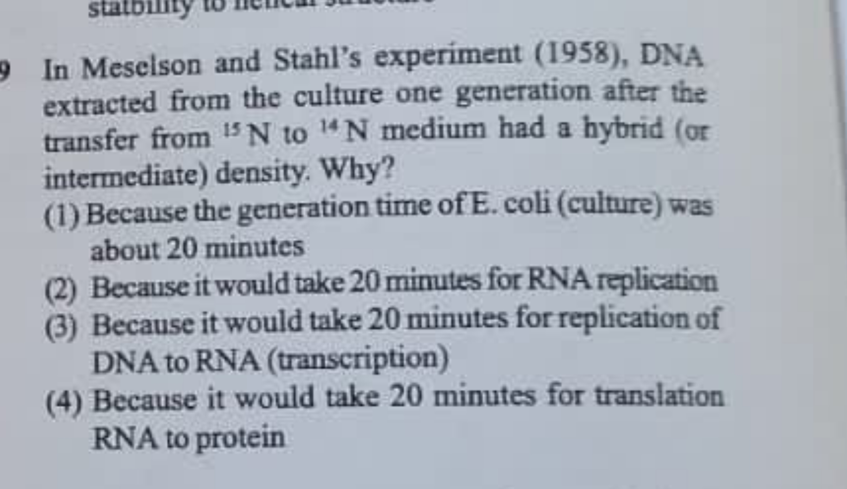 9 In Meselson and Stahl's experiment (1958), DNA extracted from the cu