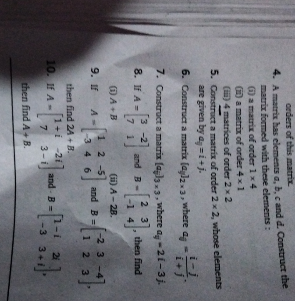 orders of this matrix.
4. A matrix has elements a,b,c and d. Construct