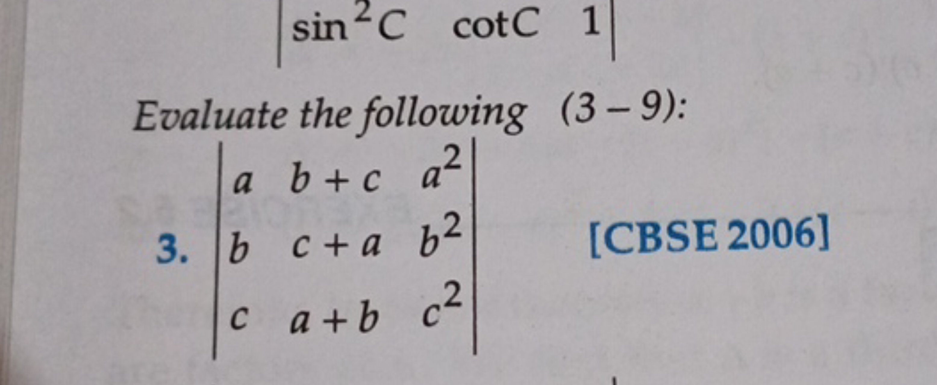 Evaluate the following (3−9) :
3. ∣∣​abc​b+cc+aa+b​a2b2c2​∣∣​
[CBSE 20