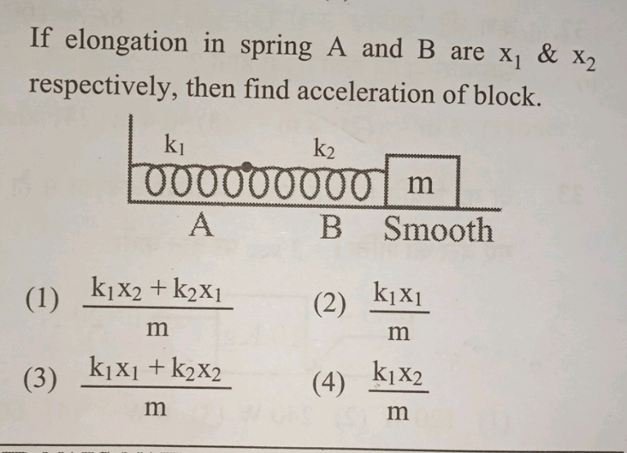 If elongation in spring A and B are x1​&x2​ respectively, then find ac