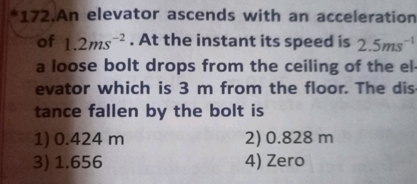 *172, An elevator ascends with an acceleration of 1.2 ms−2. At the ins