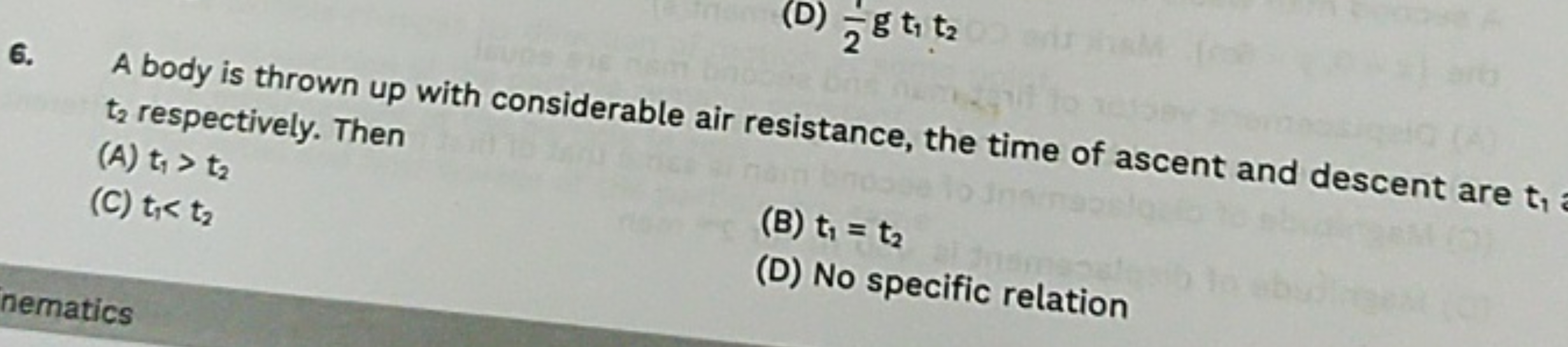 6. A body is thrown up with considerable air resistance, the time of a