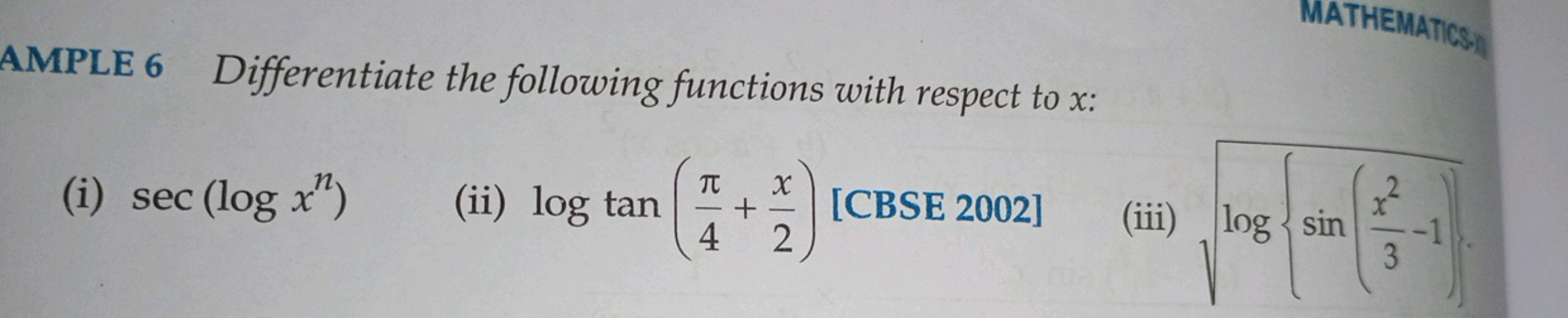 AMPLE 6 Differentiate the following functions with respect to x :
(i) 