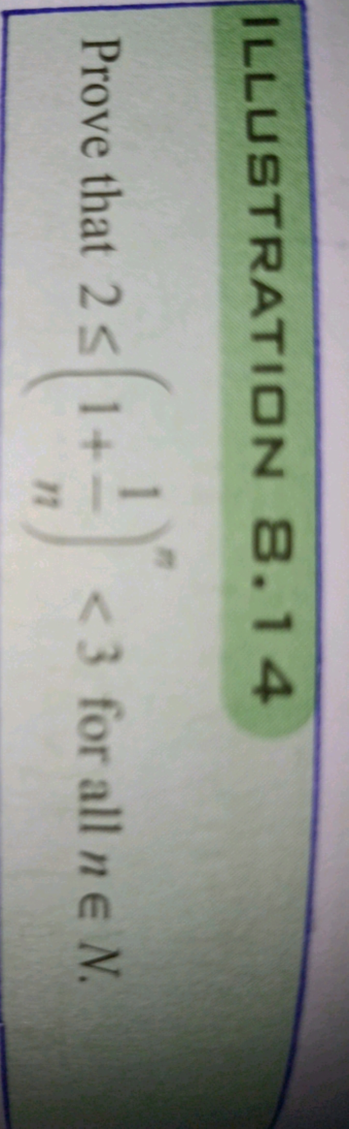 ILLUSTRATION 8.14 Prove that 2≤(1+n1​)n<3 for all n∈N
