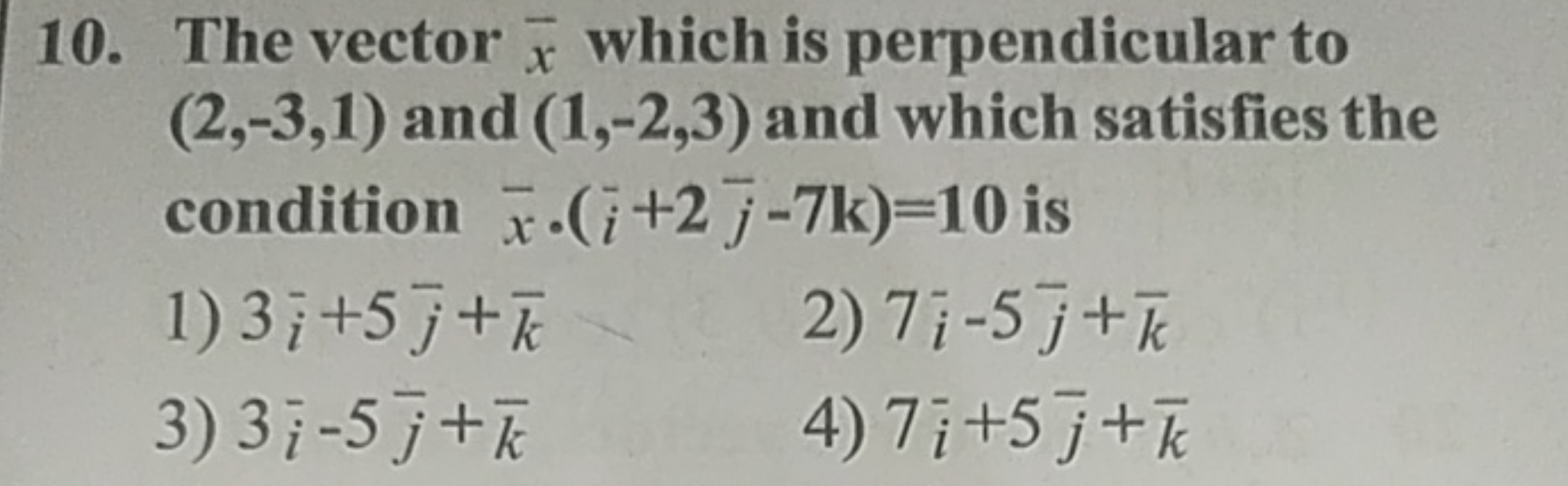 The vector xˉ which is perpendicular to (2,−3,1) and (1,−2,3) and whic