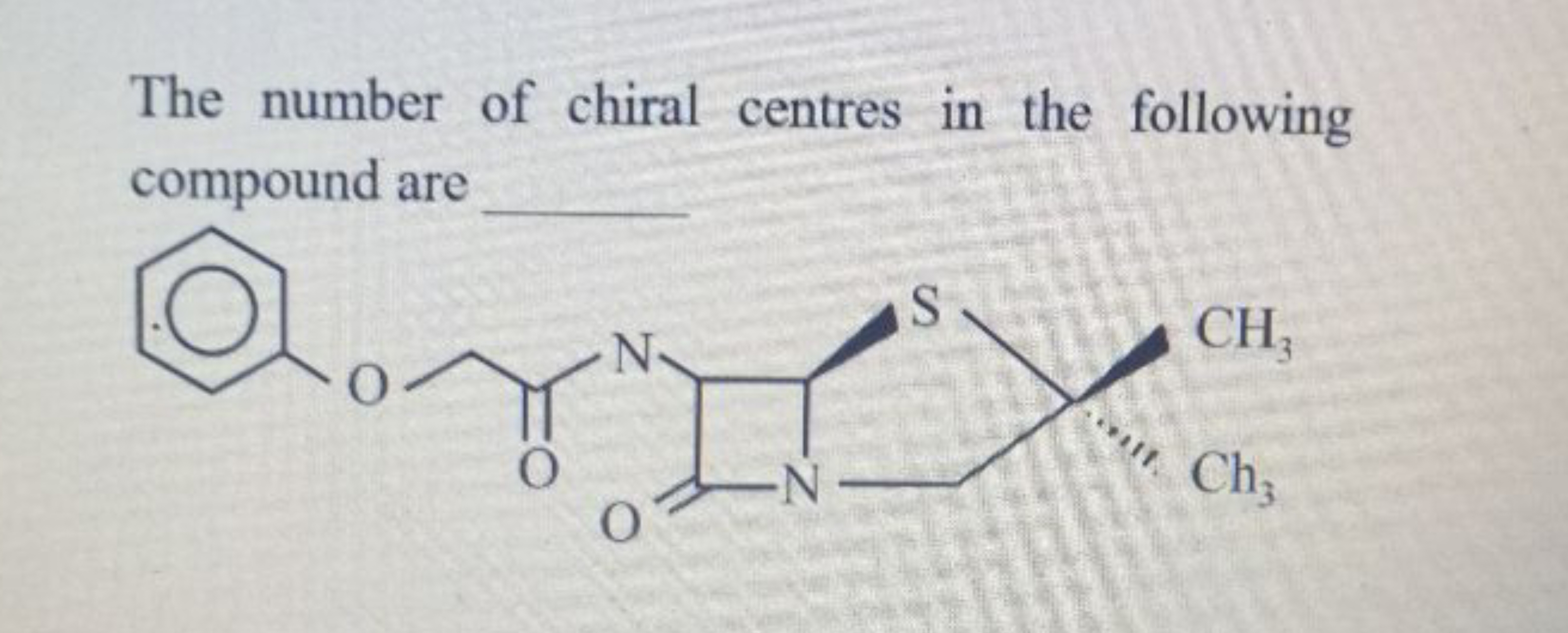 The number of chiral centres in the following compound are
CC1(C)CN2C(