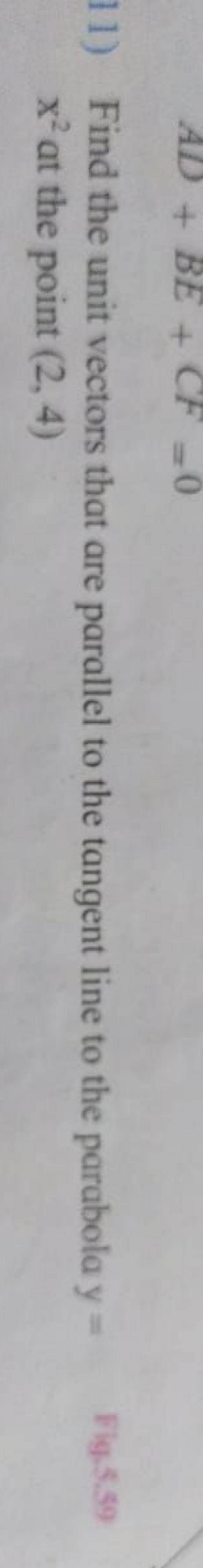 11) Find the unit vectors that are parallel to the tangent line to the