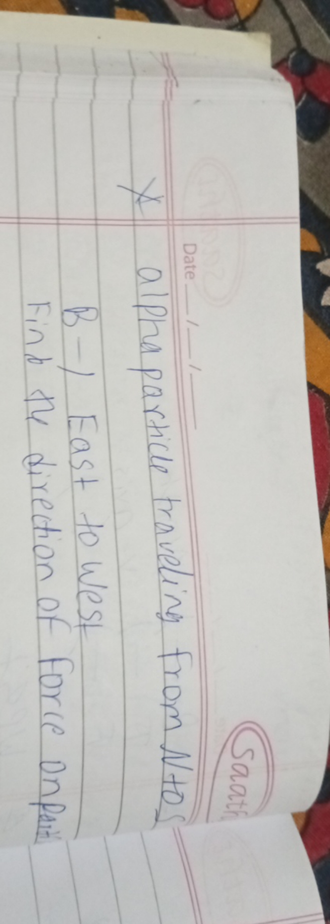 * alpha particle traveling from N to B -1 East to West Find the direct