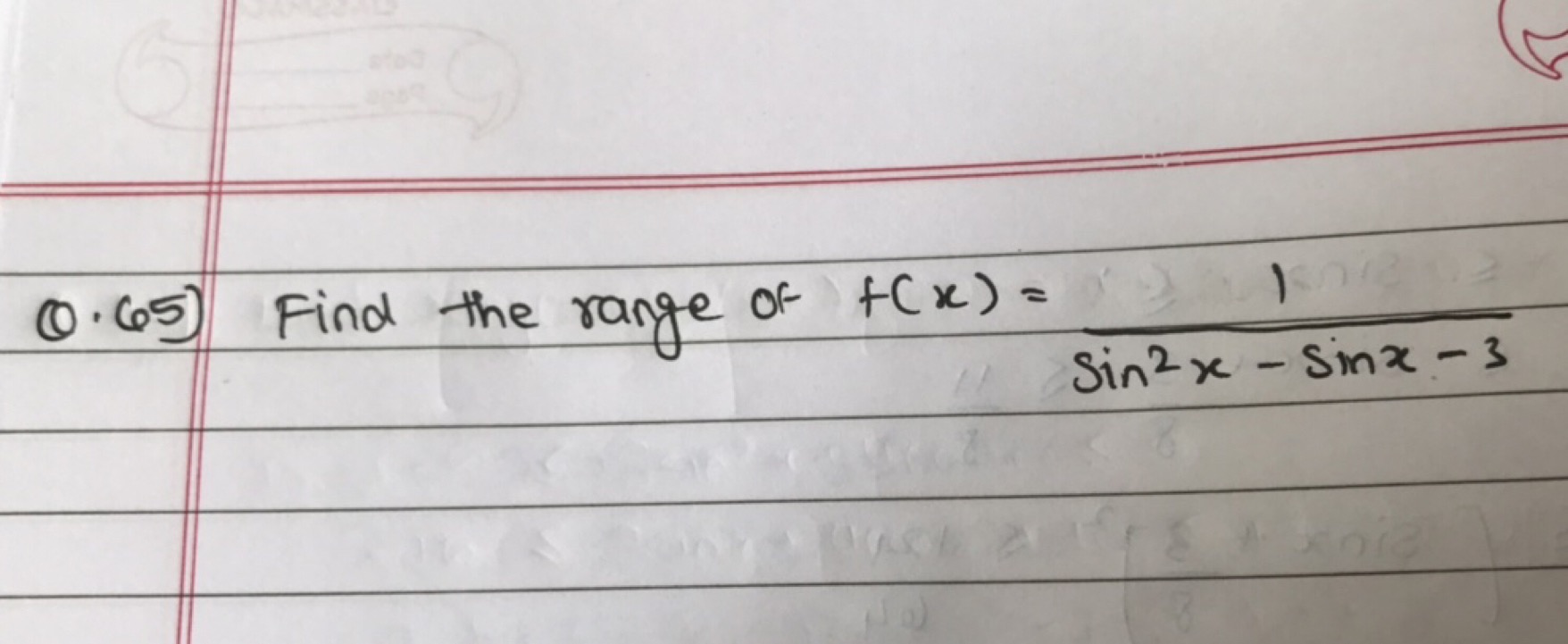 Q.65) Find the range of f(x)=sin2x−sinx−31​
