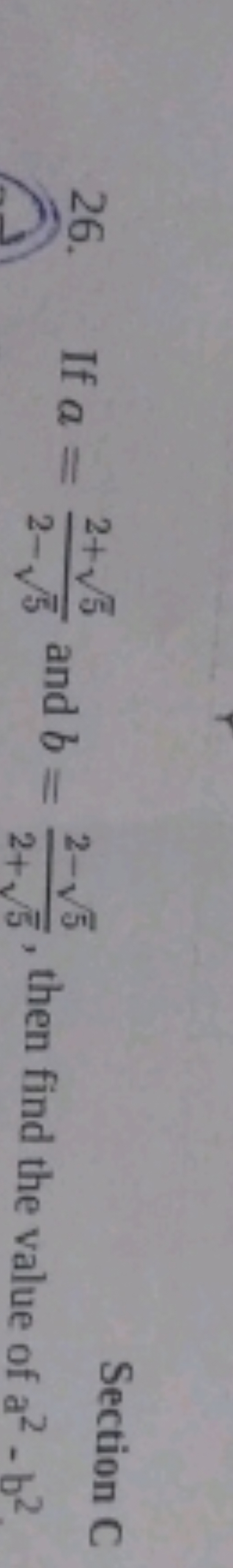 26. If a=2−5​2+5​​ and b=2+5​2−5​​, then find the value of a2−b2
