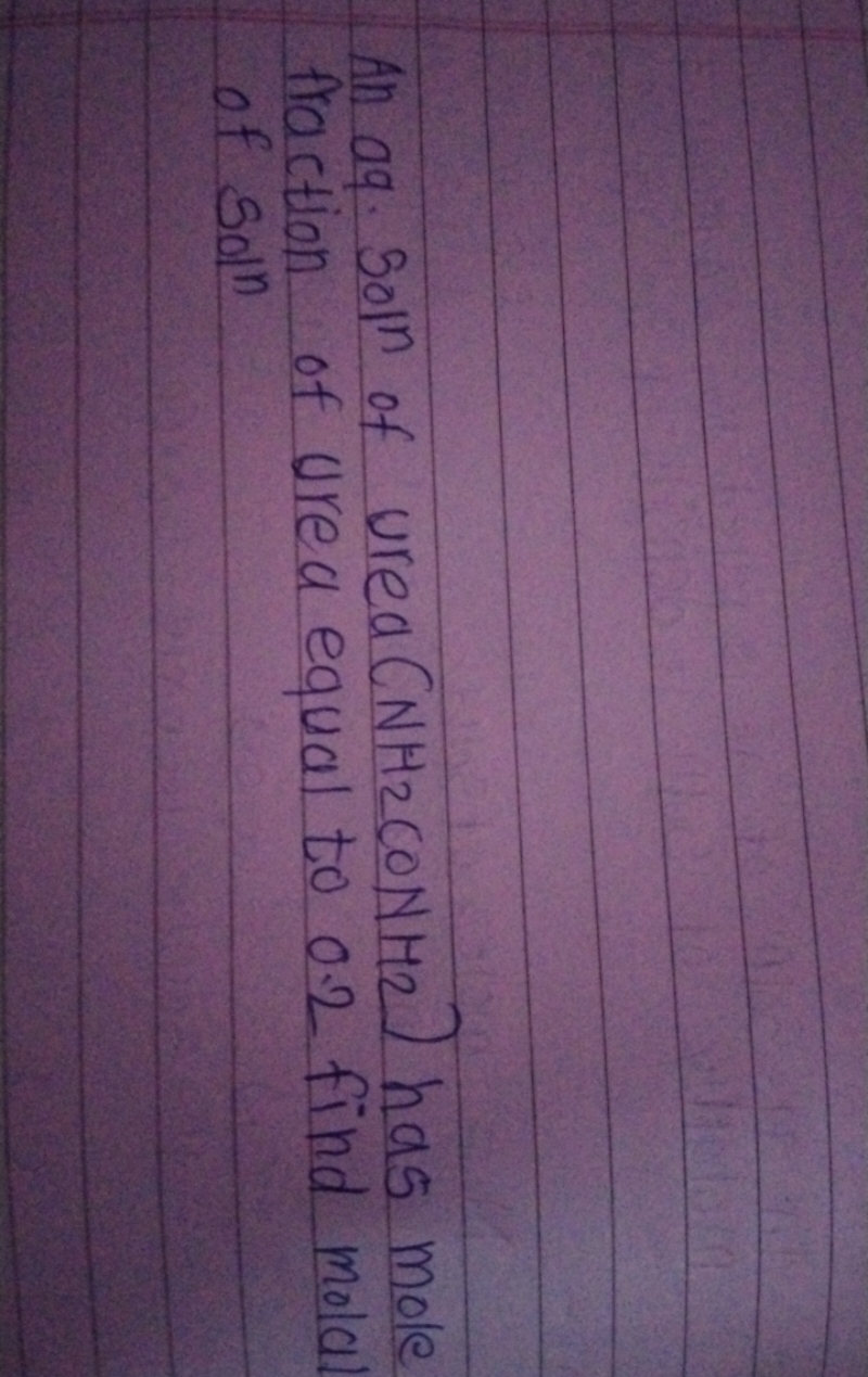 An aq. Sol of urea (NH2​CONH) has mole fraction of urea equal to 0.2 f