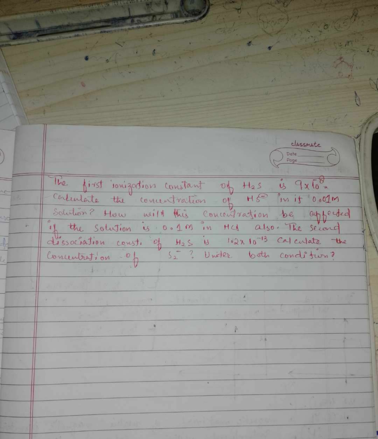 classmate
Date.
Page
The first ionization constant of H2​ S is 9×10−8.