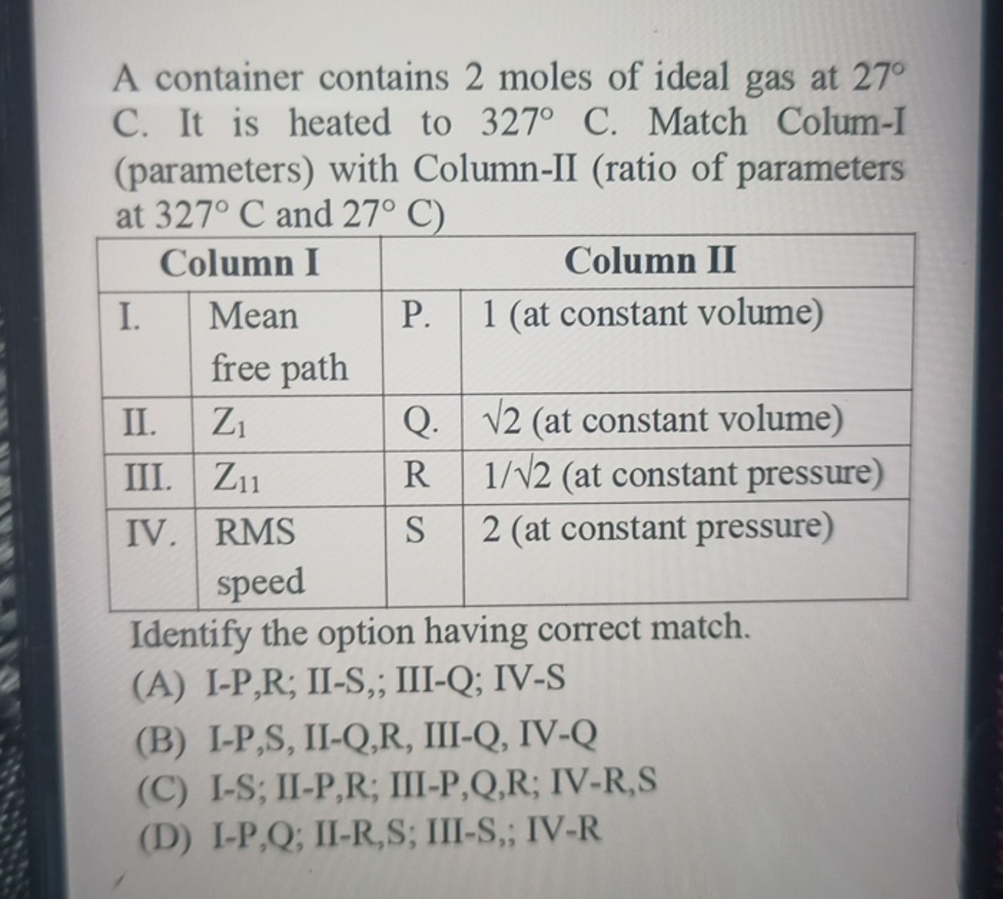 A container contains 2 moles of ideal gas at 27∘ C. It is heated to 32