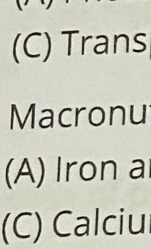 (C) Trans
Macronu
(A) Iron a
(C) Calciu
