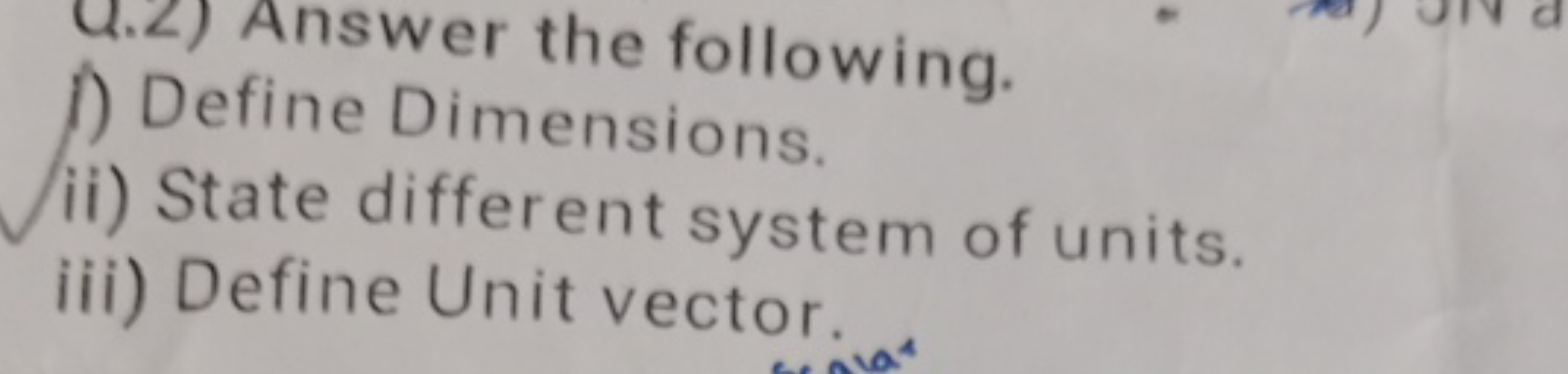 4.2) Answer the following.
f) Define Dimensions.
ii) State different s