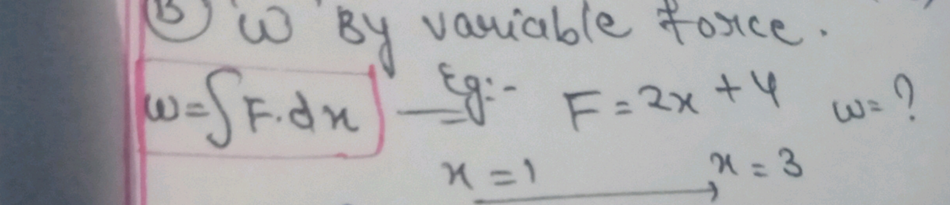 (15) w By variable force.
ω=∫F⋅dx g:- x=1x=2x+4​=?
