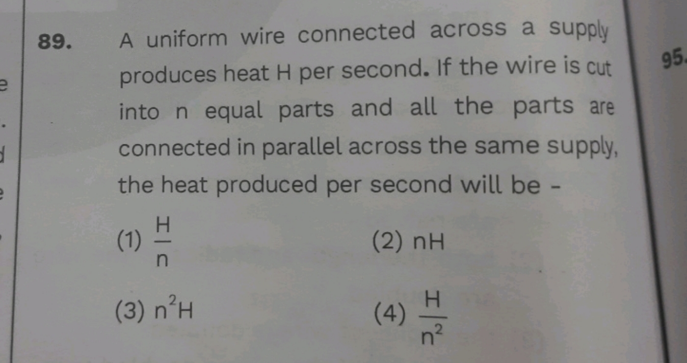 A uniform wire connected across a supply produces heat H per second. I