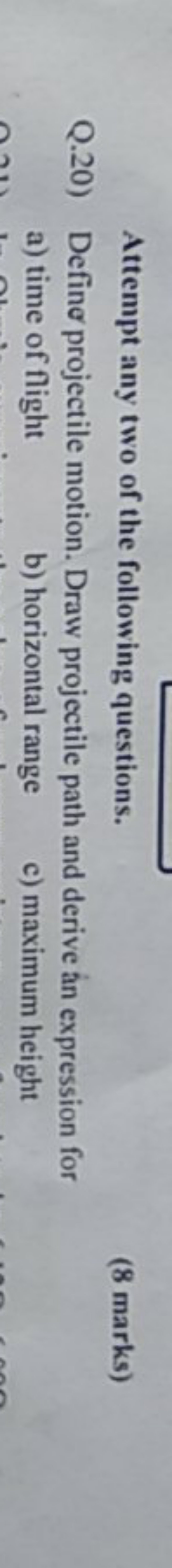 Attempt any two of the following questions.
(8 marks)
Q.20) Define pro