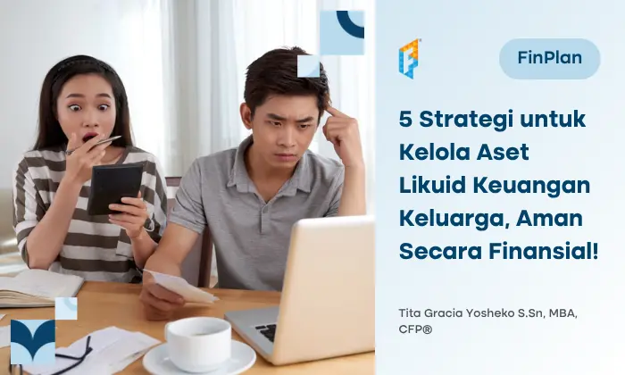 5 Strategi Mengelola Aset Likuid Keuangan Keluarga, Aman Secara Finansial!